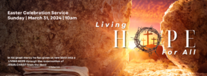 Easter Celebration - Living Hope for All
