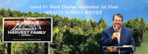 Sunday Miracle Service with Ev. Mark Dunfee @ Abundant harvest family