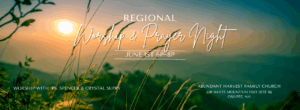 Regional Worship and Prayer Gathering @ Abundant Harvest Family Church
