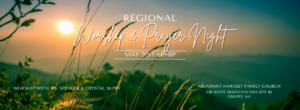 Regional Worship and Prayer Gathering @ Abundant Harvest Family Church